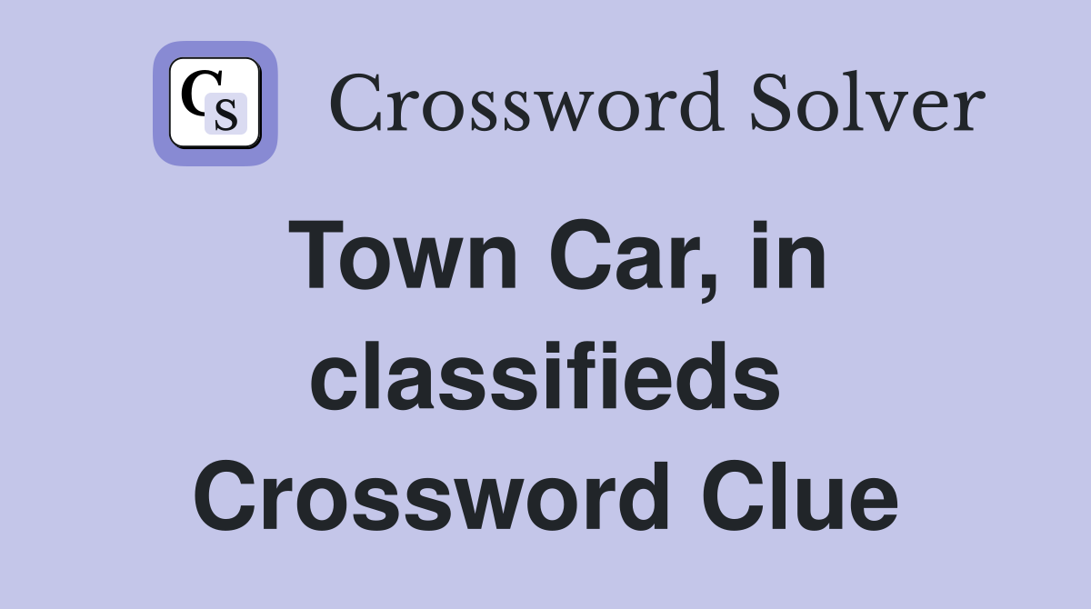 Town Car, in classifieds Crossword Clue