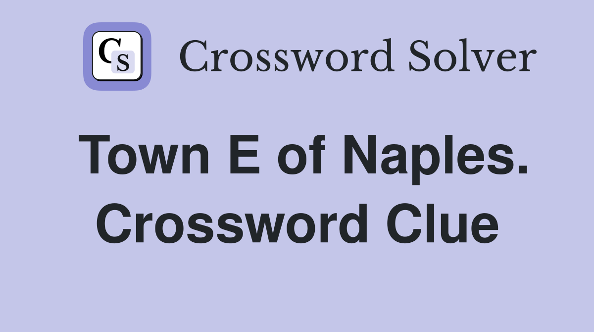 Town E of Naples. Crossword Clue