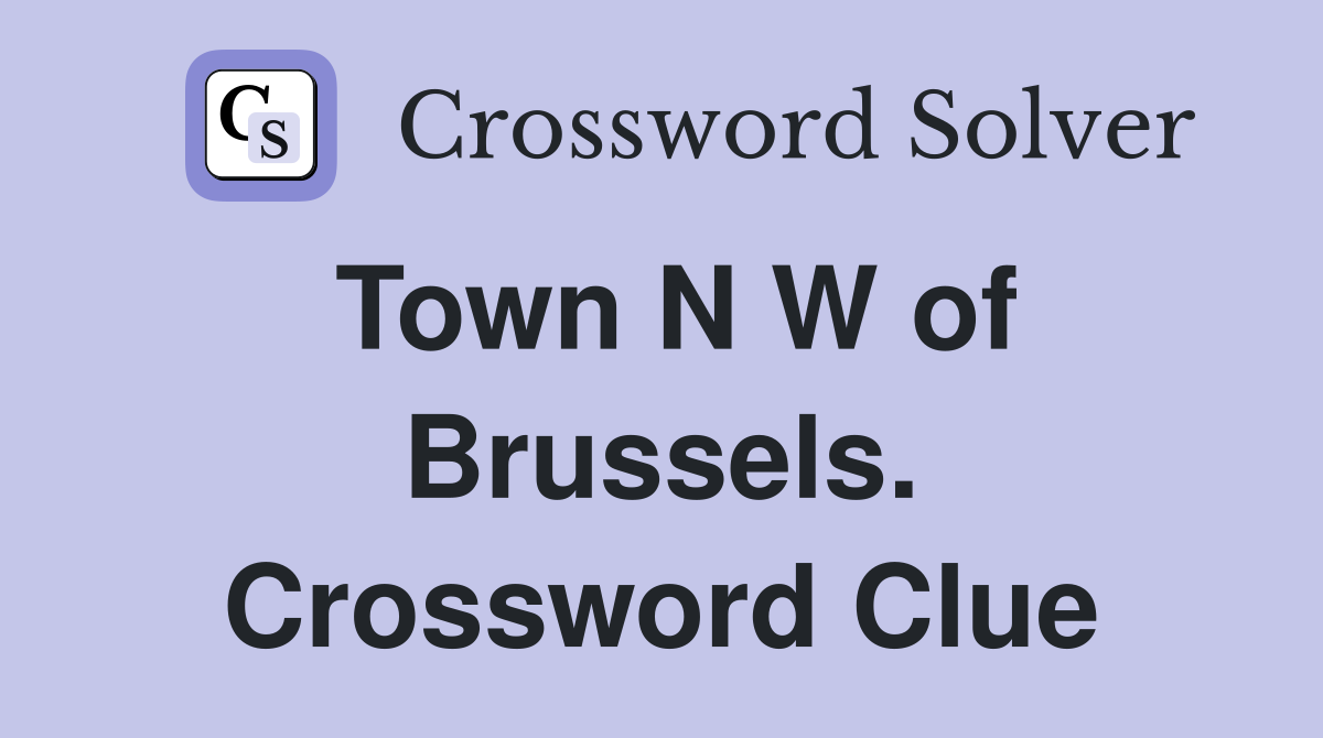 Town N W of Brussels. Crossword Clue