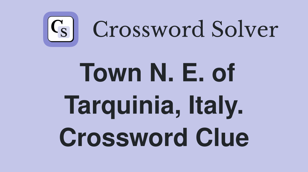Town N. E. of Tarquinia, Italy. Crossword Clue