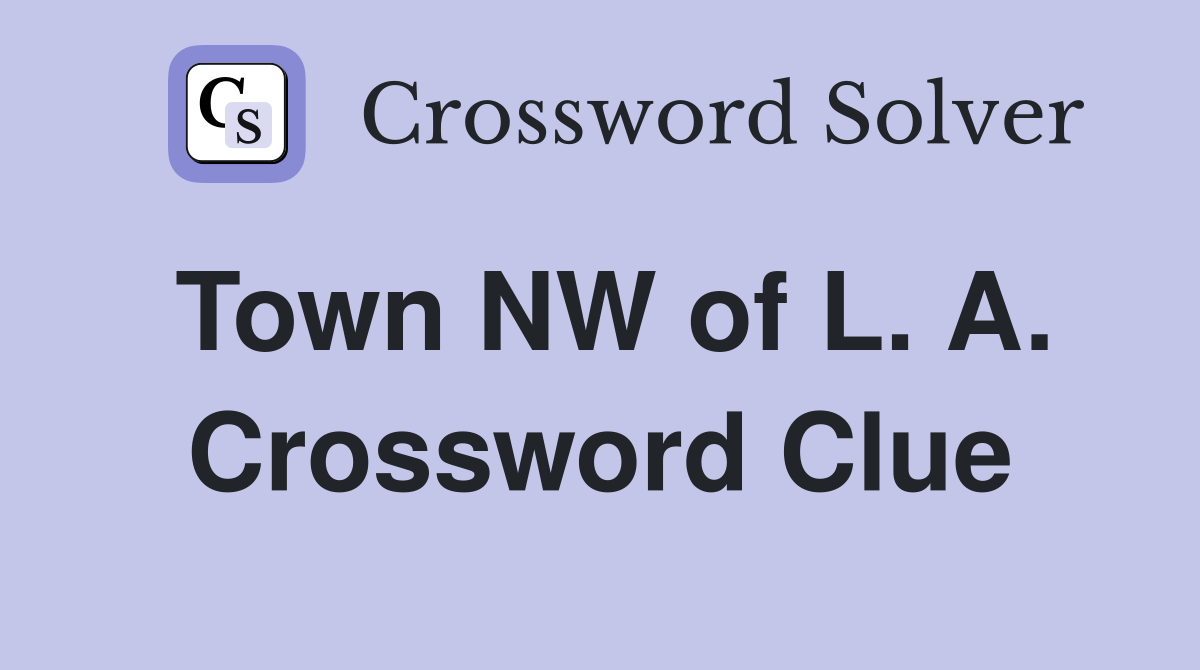 Town NW of L. A. Crossword Clue
