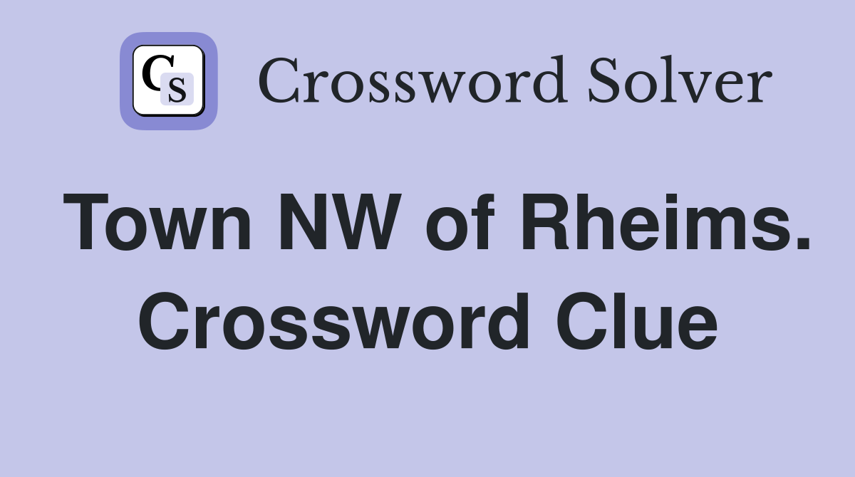 Town NW of Rheims. Crossword Clue