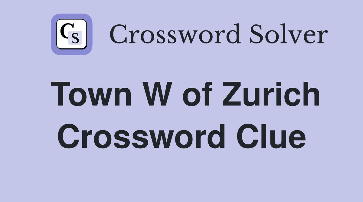 Town W of Zurich Crossword Clue