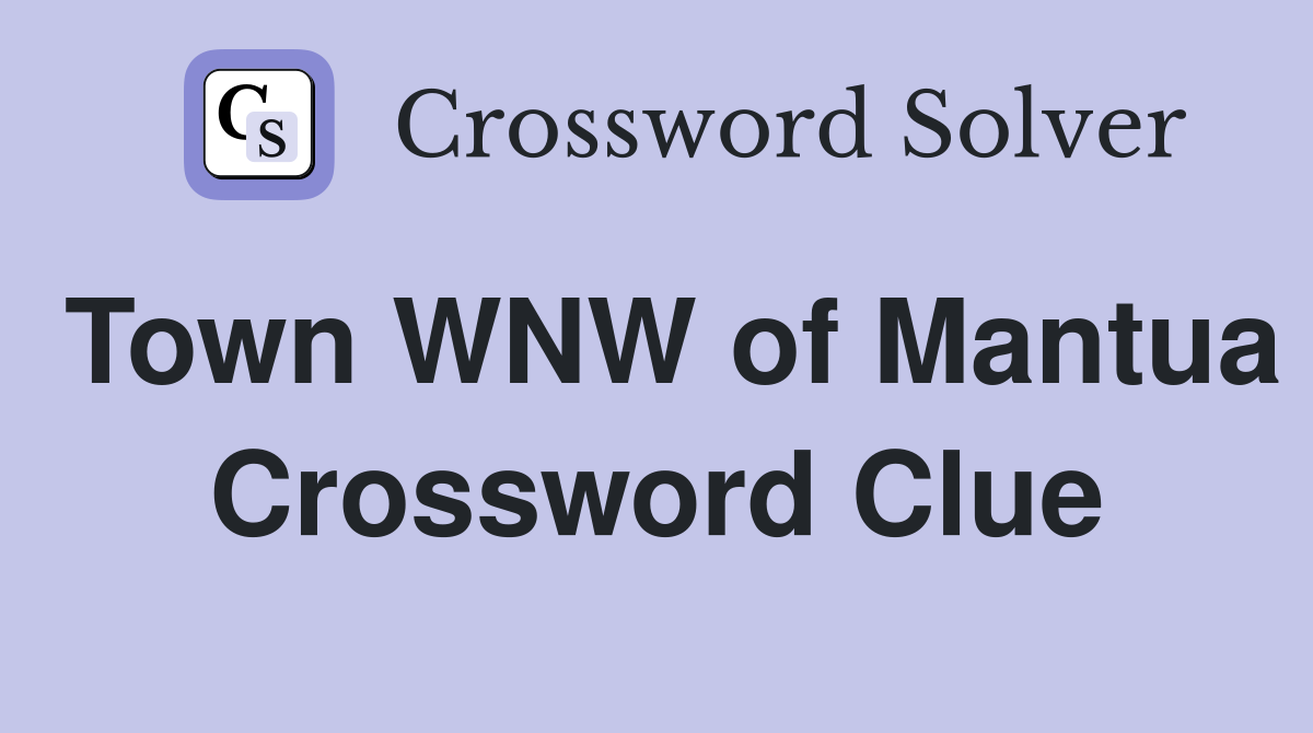 Town WNW of Mantua Crossword Clue