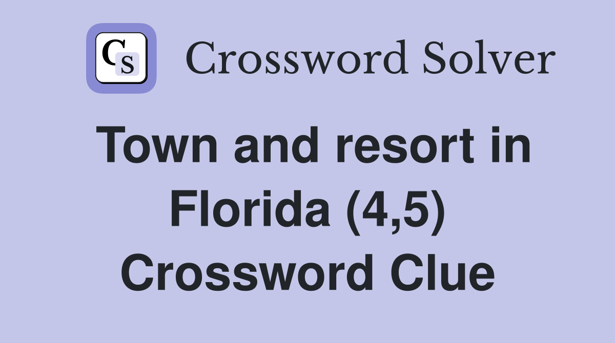 Town and resort in Florida (4,5) Crossword Clue