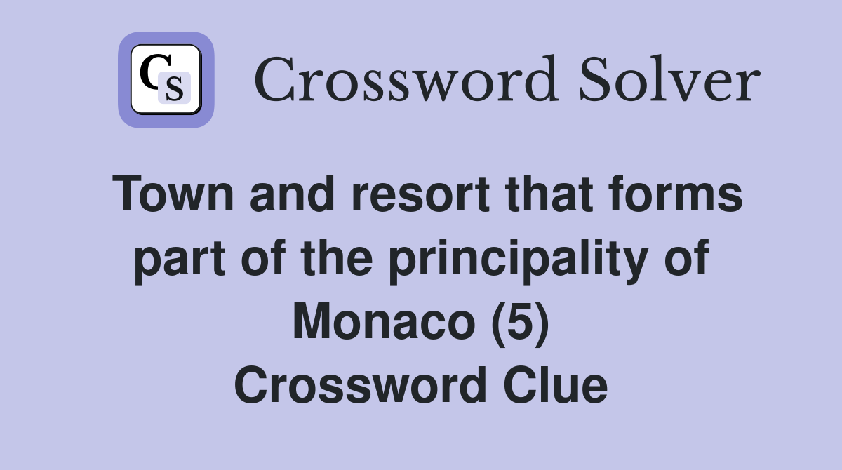 Town and resort that forms part of the principality of Monaco (5) Crossword Clue
