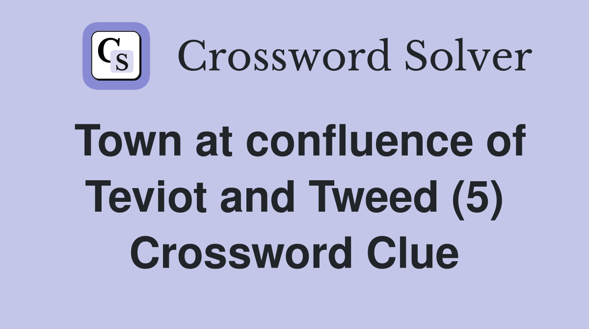 Town at confluence of Teviot and Tweed (5) Crossword Clue