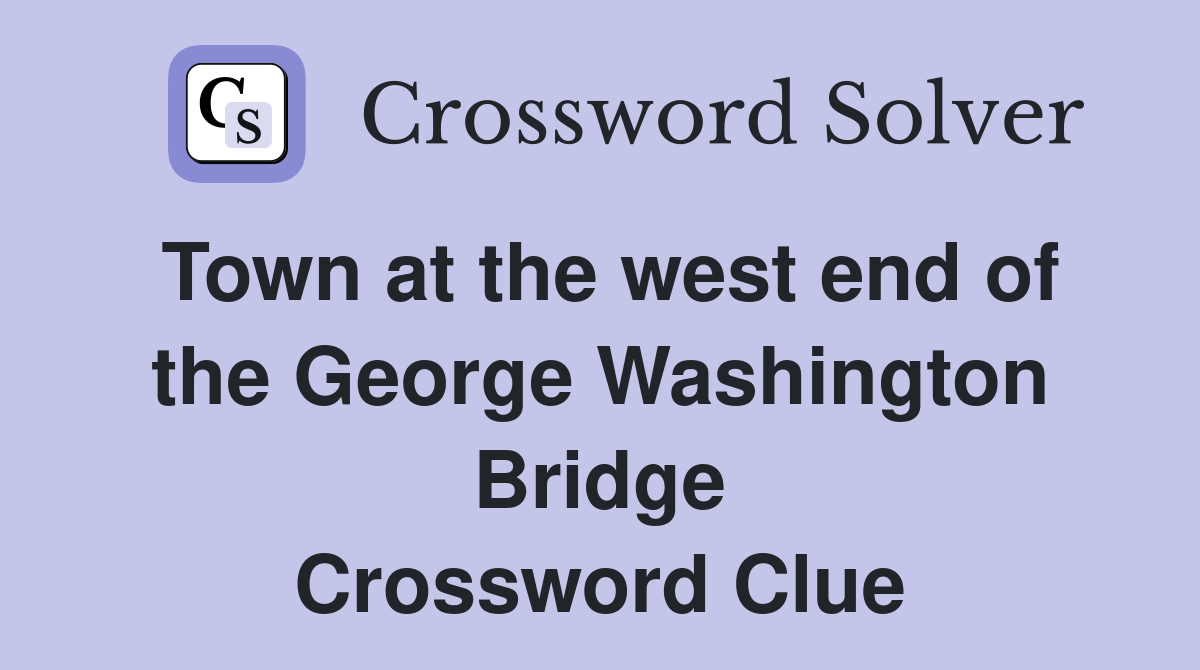 Town at the west end of the George Washington Bridge Crossword Clue