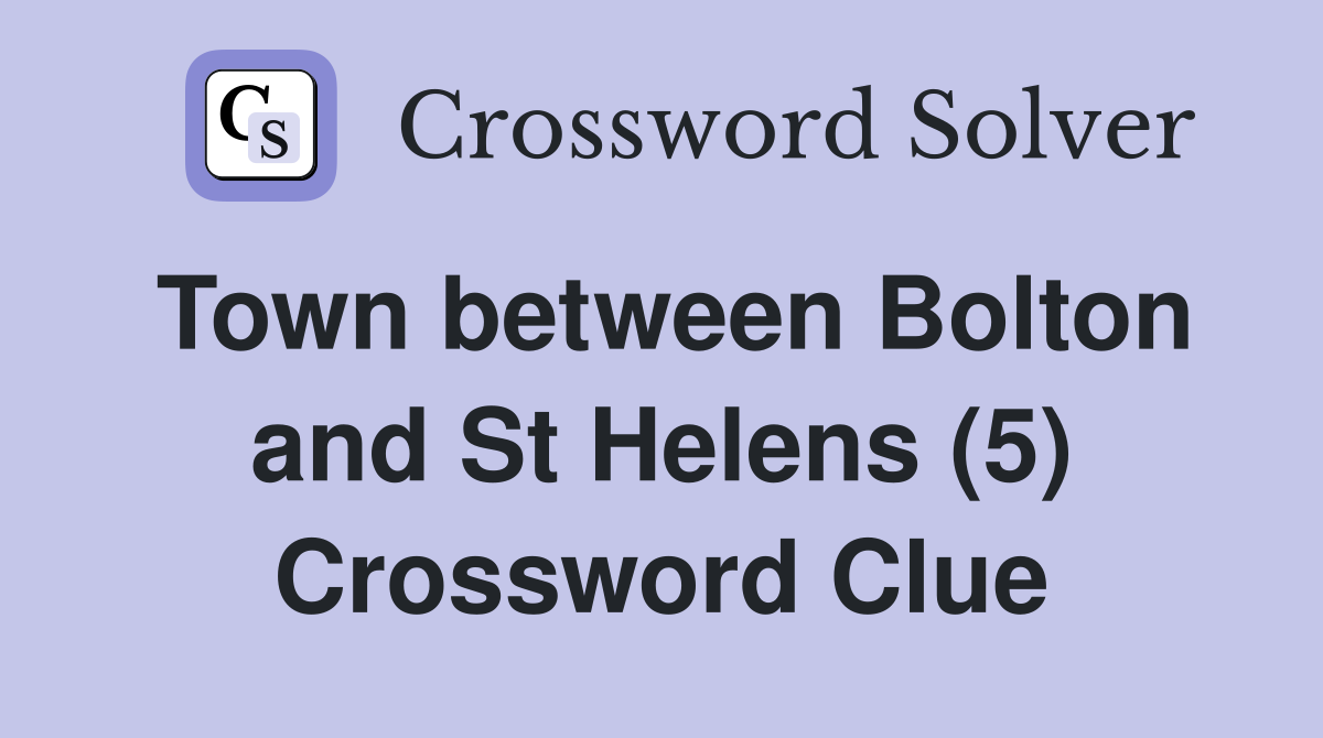 Town between Bolton and St Helens (5) Crossword Clue