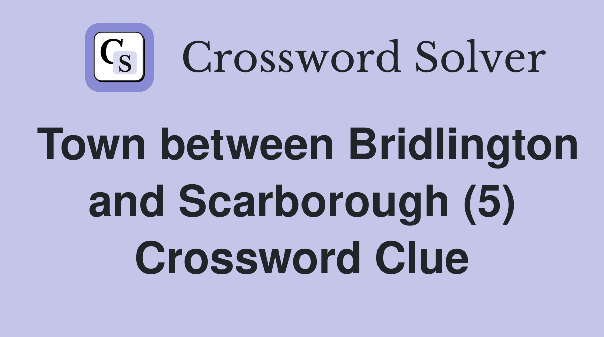 Town between Bridlington and Scarborough (5) Crossword Clue