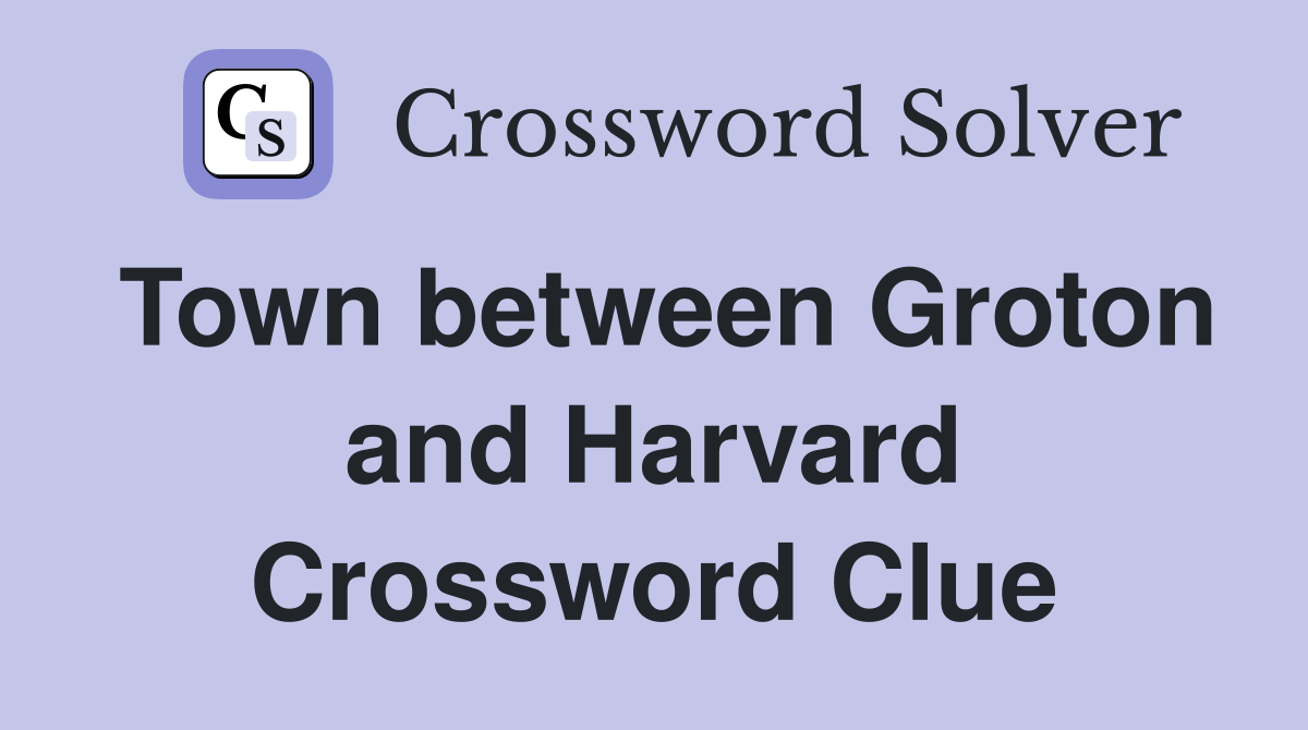 Town between Groton and Harvard Crossword Clue