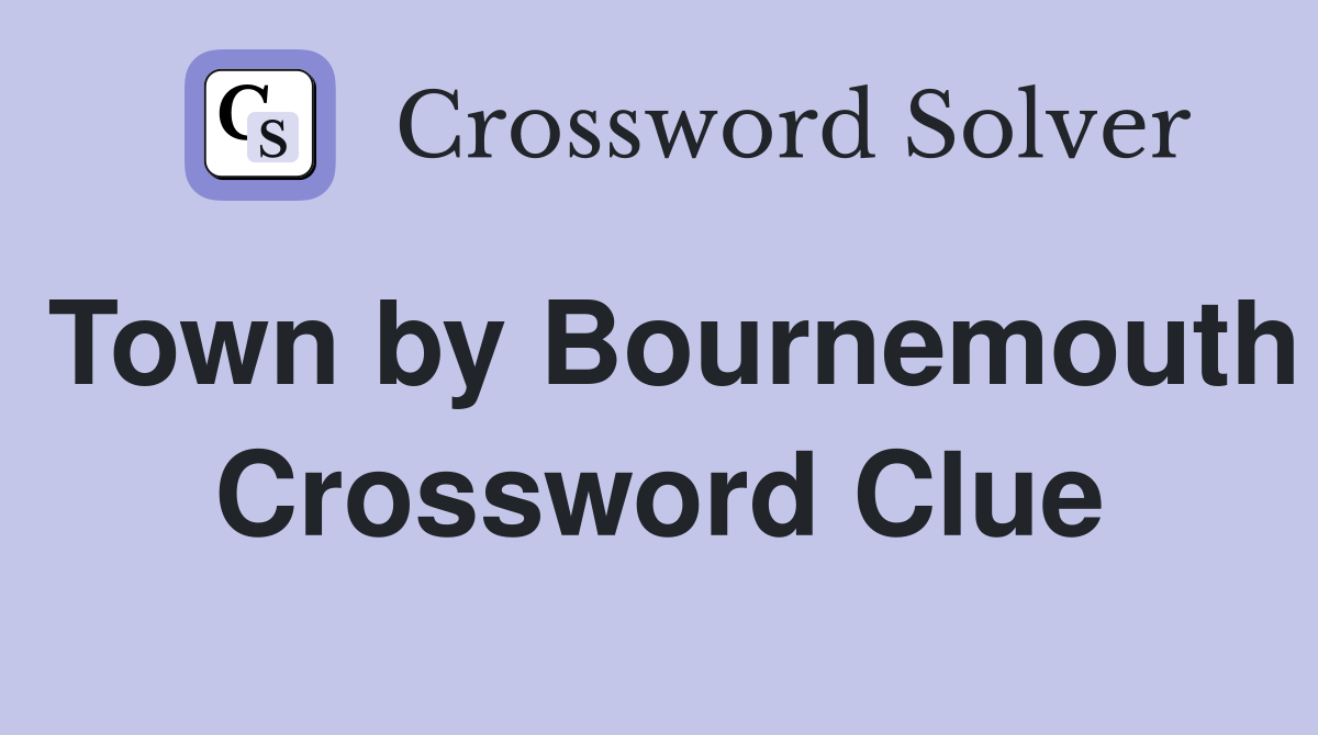 Town by Bournemouth Crossword Clue