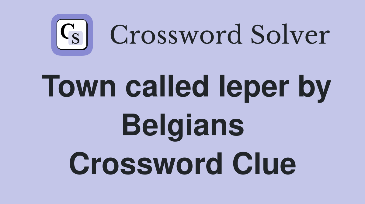 Town called Ieper by Belgians Crossword Clue