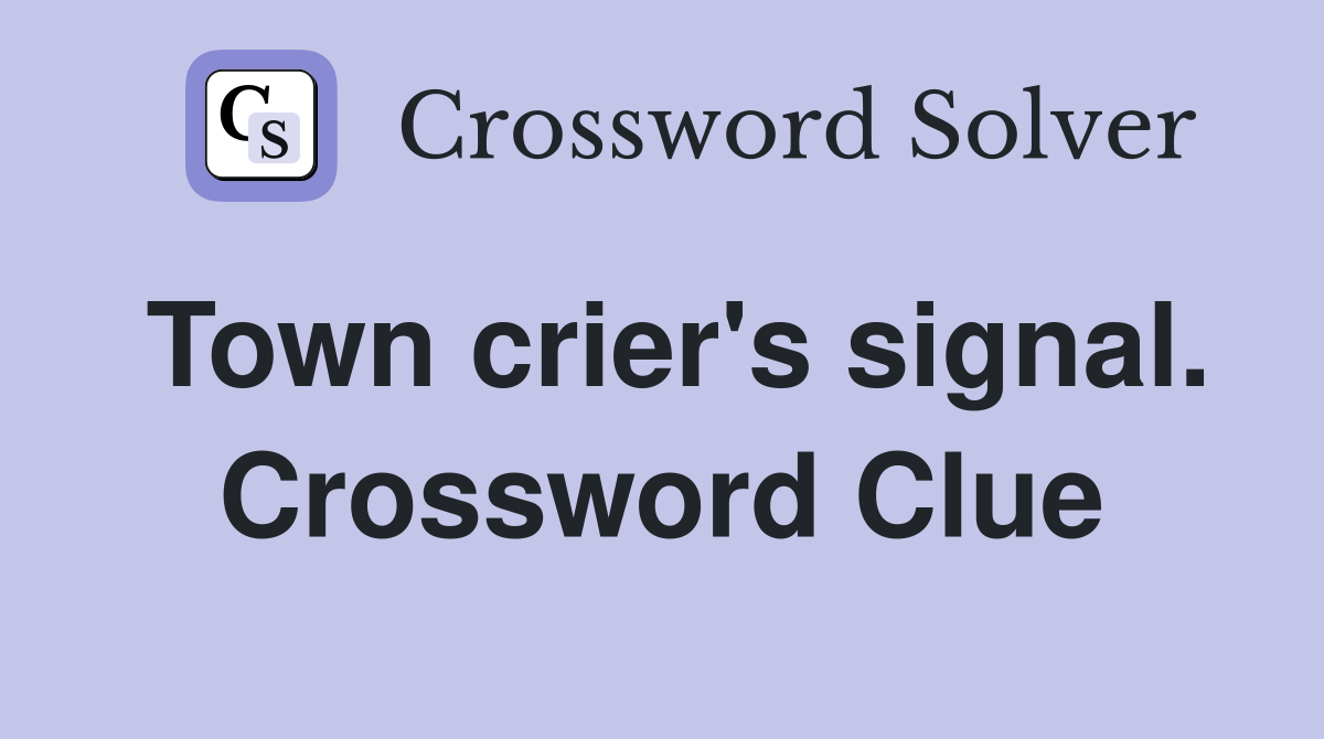 Town crier's signal. Crossword Clue