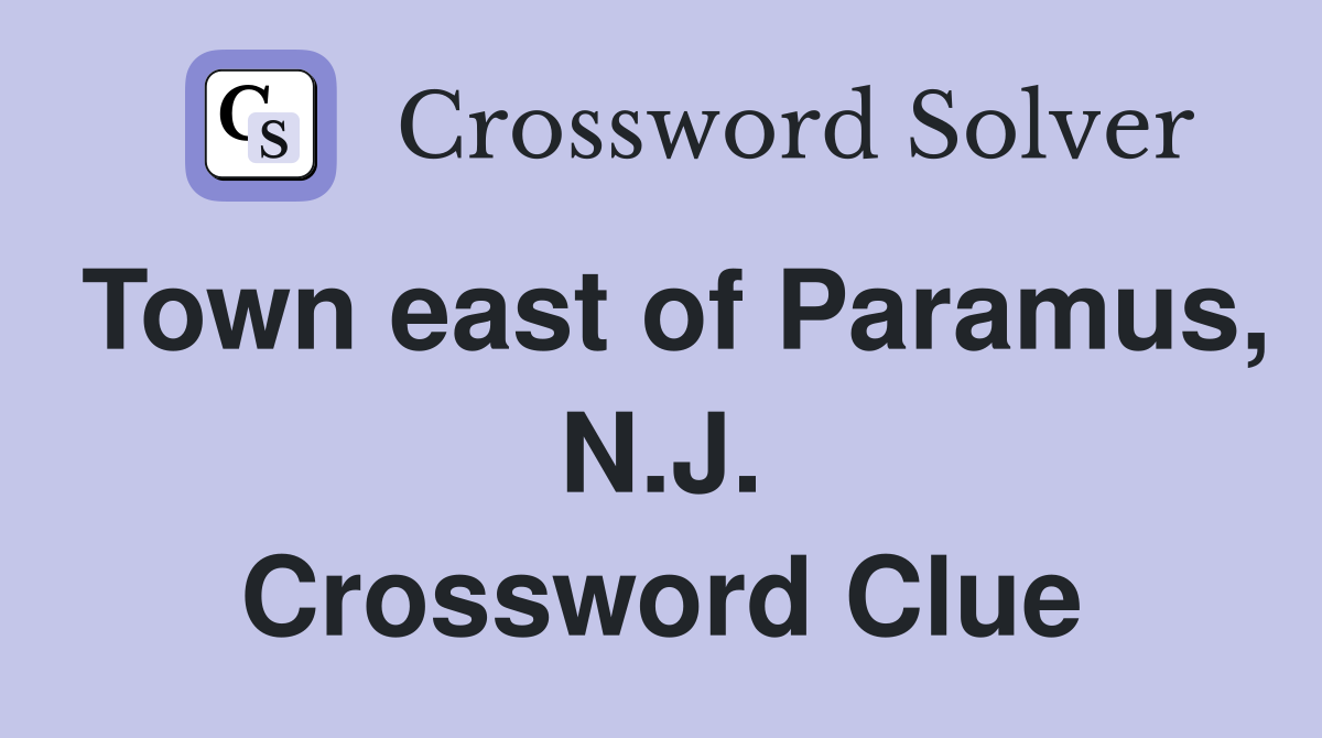 Town east of Paramus, N.J. Crossword Clue