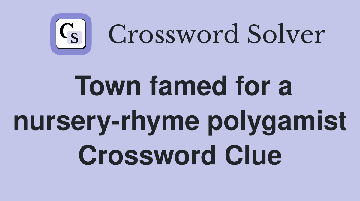 Town famed for a nursery-rhyme polygamist Crossword Clue