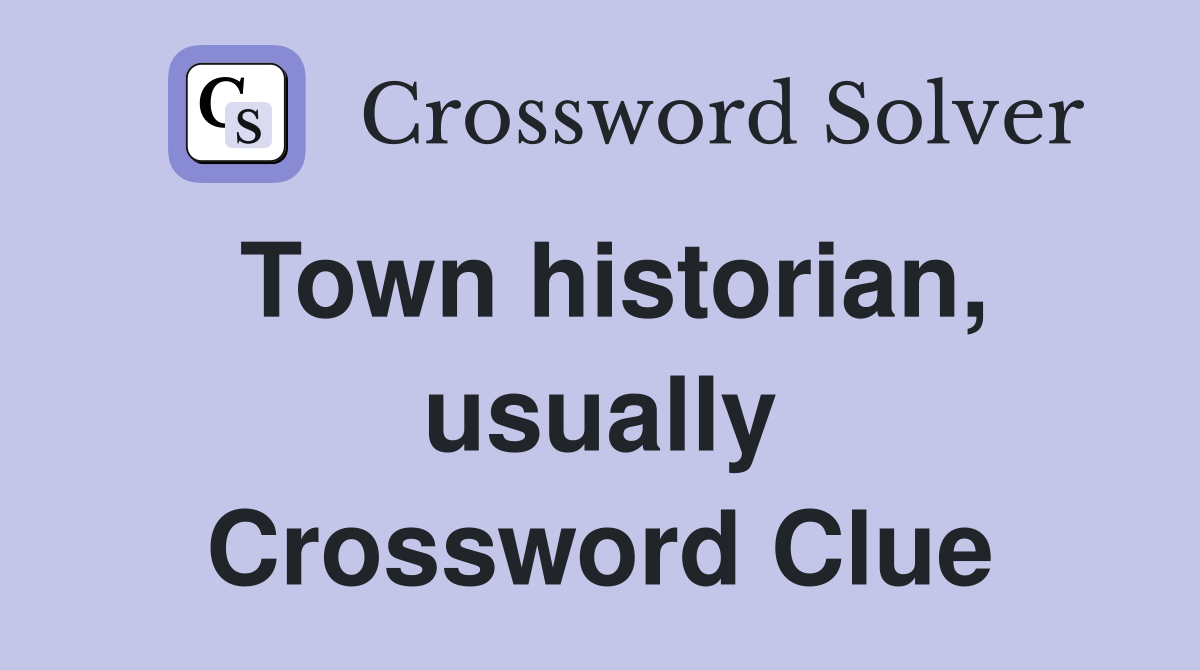 Town historian, usually Crossword Clue