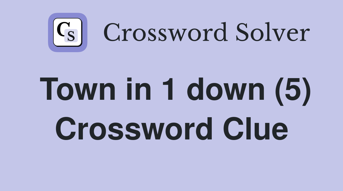 Town in 1 down (5) Crossword Clue