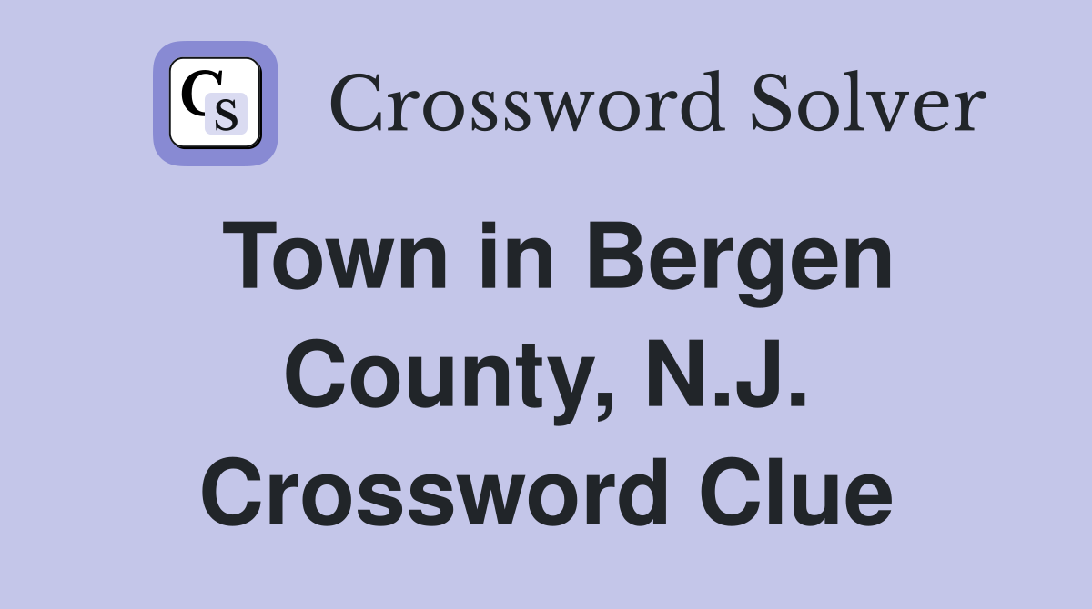 Town in Bergen County, N.J. Crossword Clue