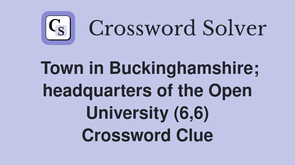 Town in Buckinghamshire; headquarters of the Open University (6,6) Crossword Clue