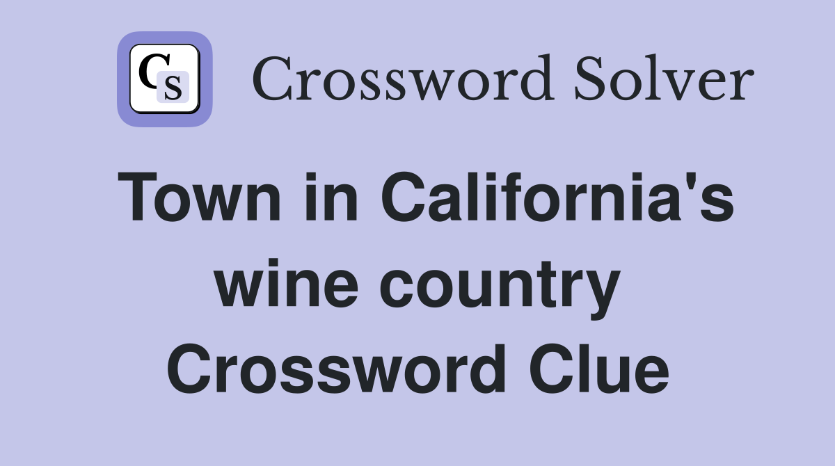 Town in California's wine country Crossword Clue