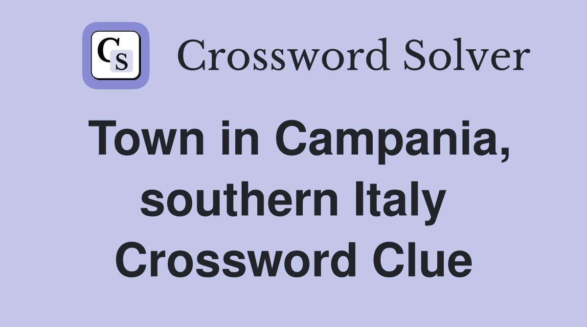 Town in Campania, southern Italy Crossword Clue