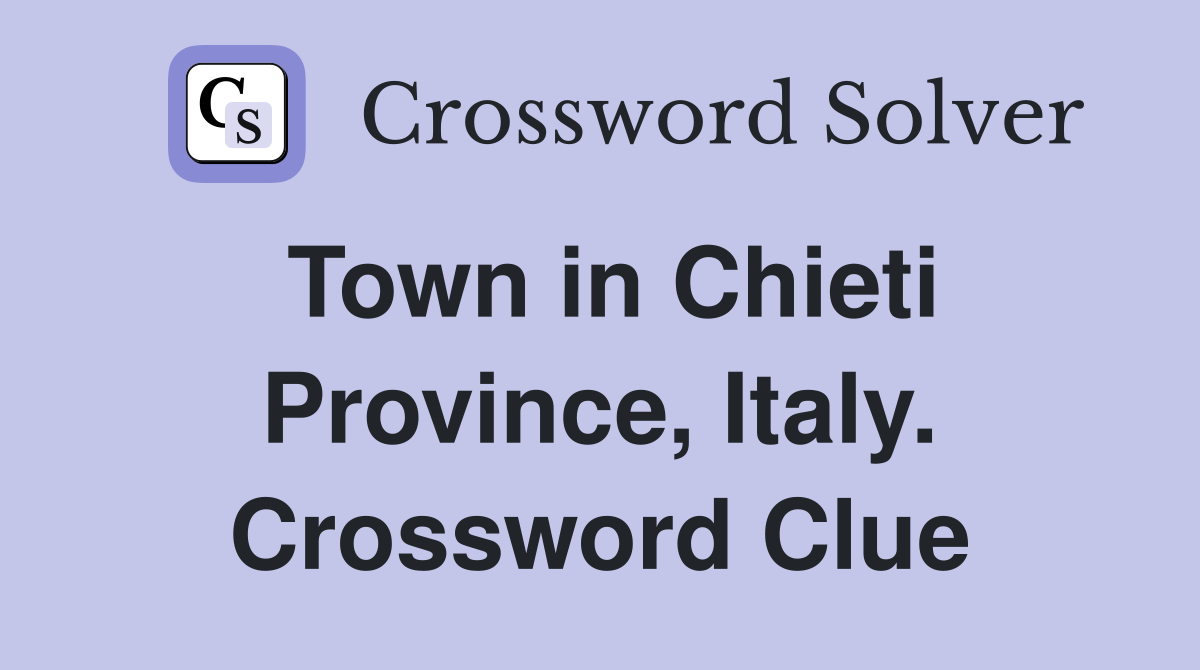 Town in Chieti Province, Italy. Crossword Clue