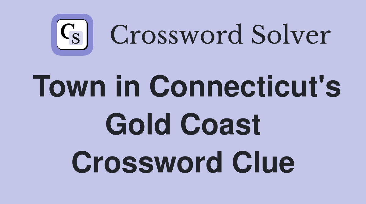 Town in Connecticut's Gold Coast Crossword Clue
