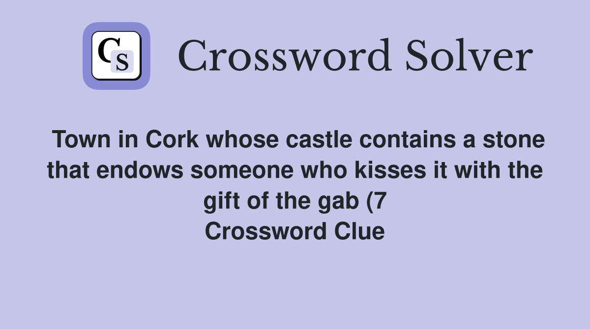 Town in Cork whose castle contains a stone that endows someone who Town in Cork whose castle contains a stone that endows someone who
