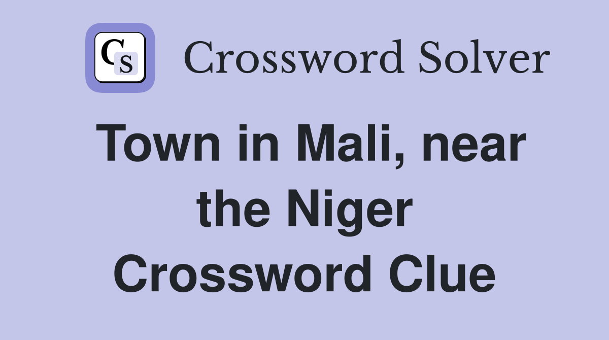 Town in Mali, near the Niger Crossword Clue