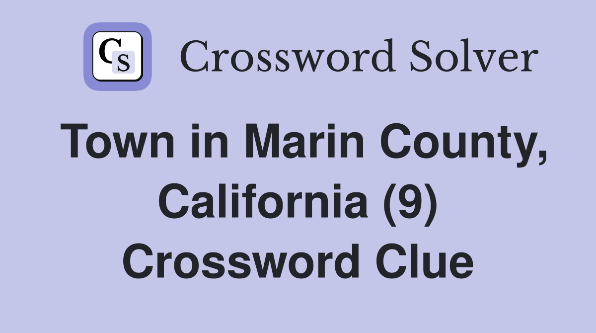 Town in Marin County, California (9) Crossword Clue