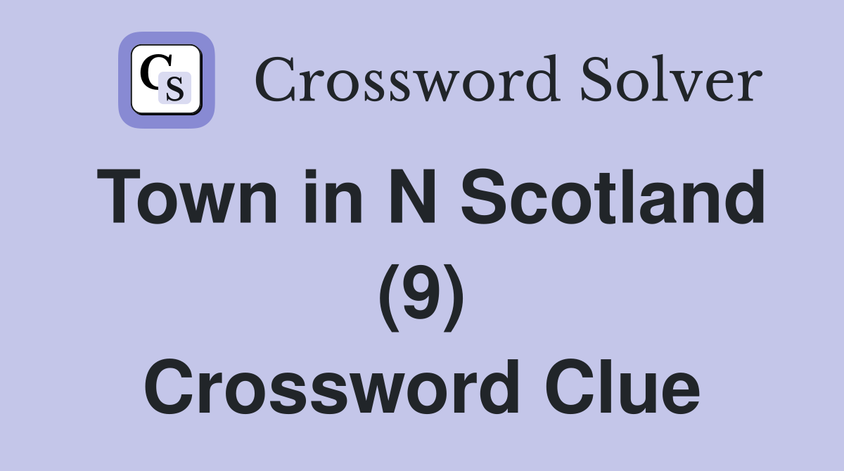 Town in N Scotland (9) Crossword Clue