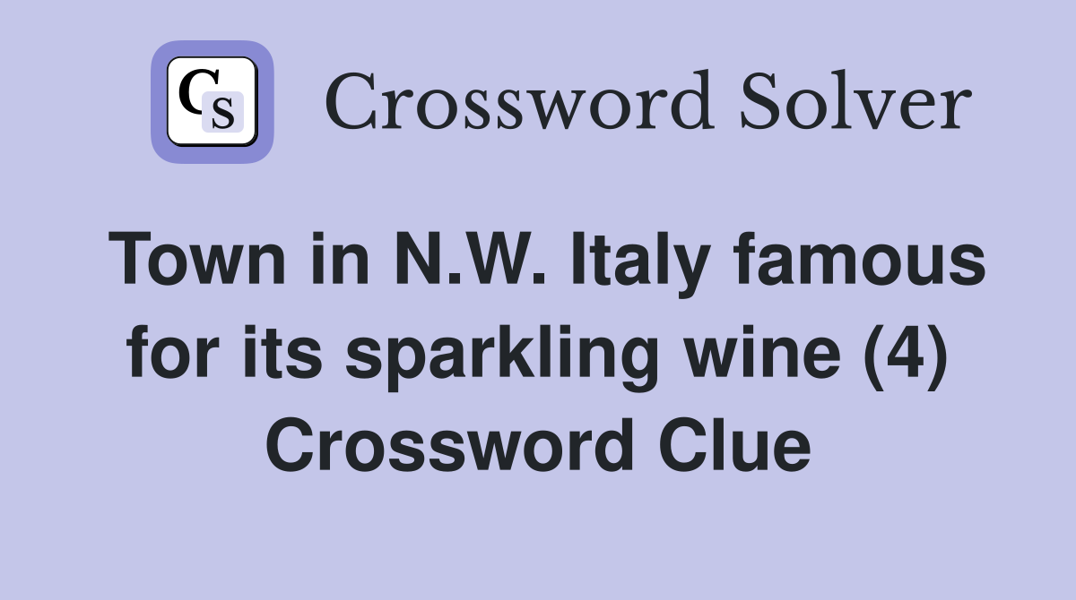 Town in N.W. Italy famous for its sparkling wine (4) Crossword Clue