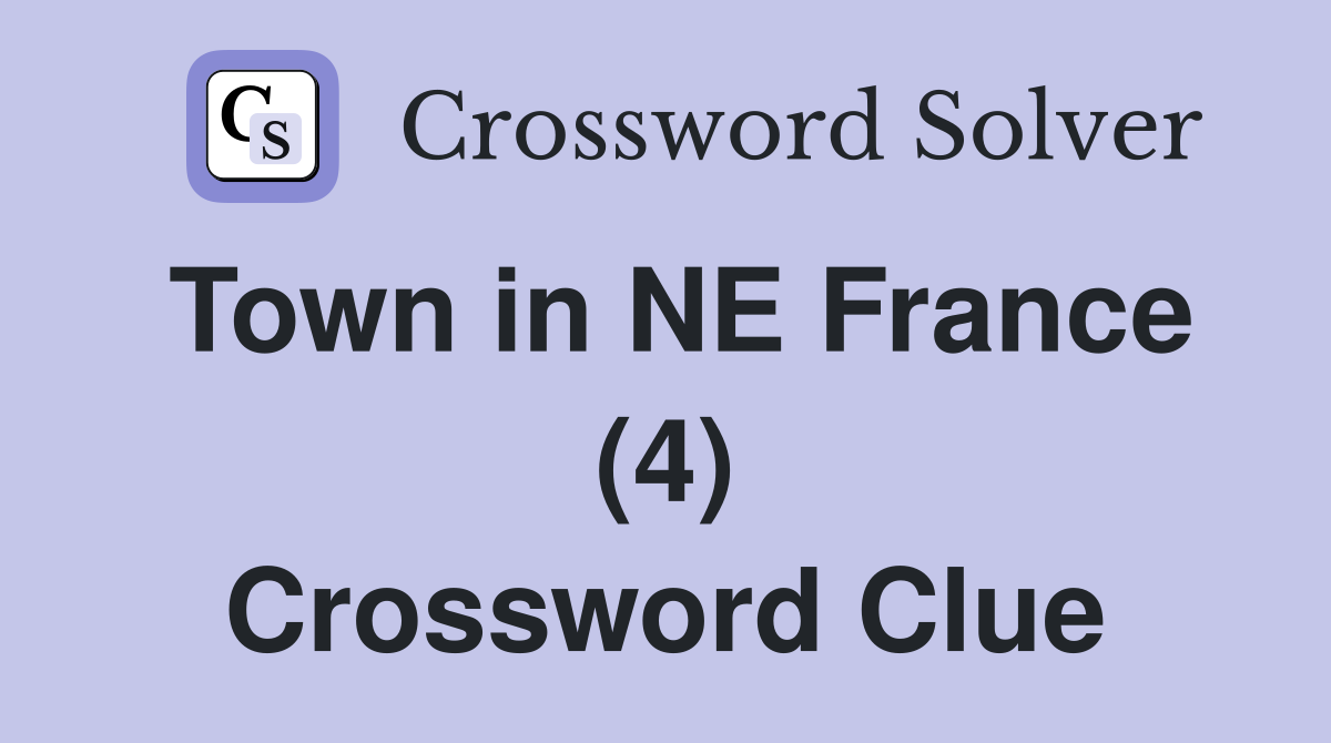 Town in NE France (4) Crossword Clue