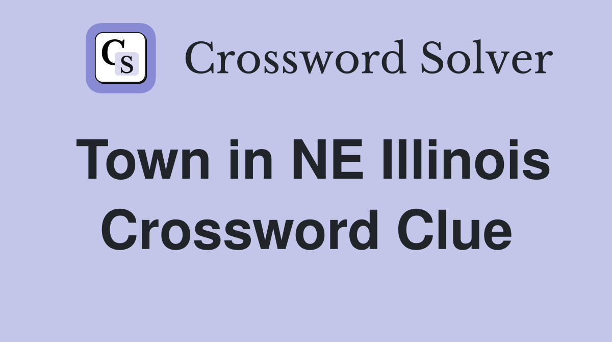 Town in NE Illinois Crossword Clue