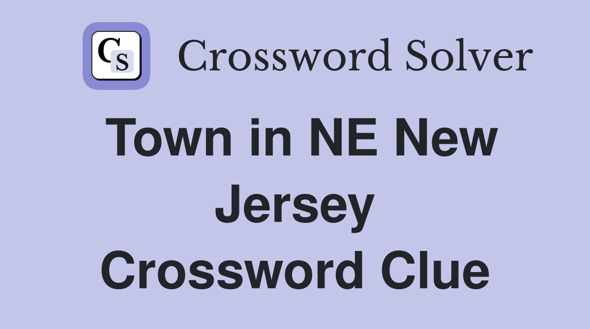Town in NE New Jersey Crossword Clue