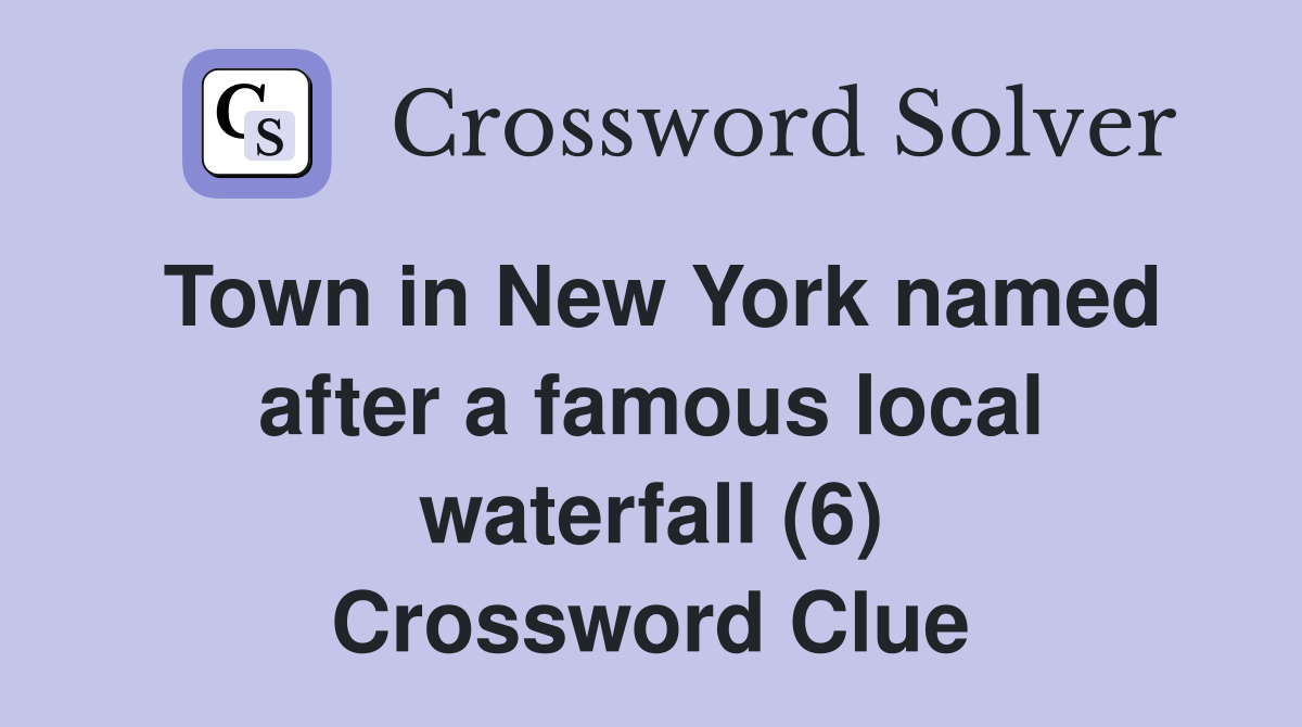 Town in New York named after a famous local waterfall (6) Crossword Clue
