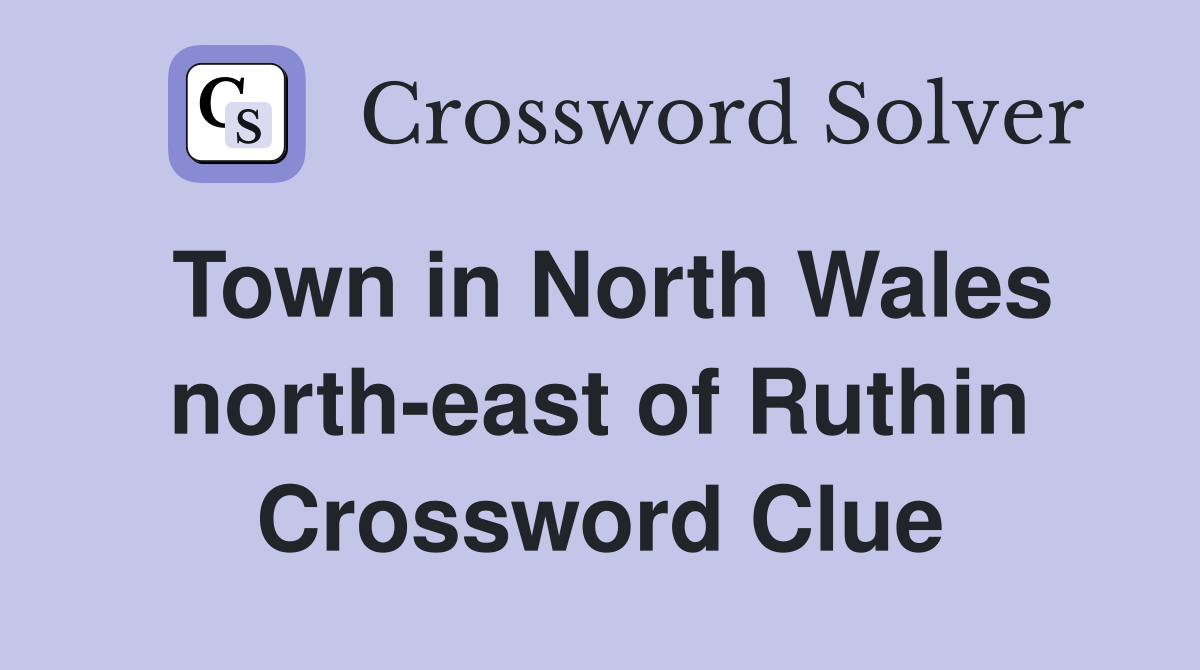 Town in North Wales north-east of Ruthin Crossword Clue
