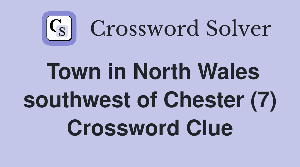 Town in North Wales southwest of Chester (7) Crossword Clue