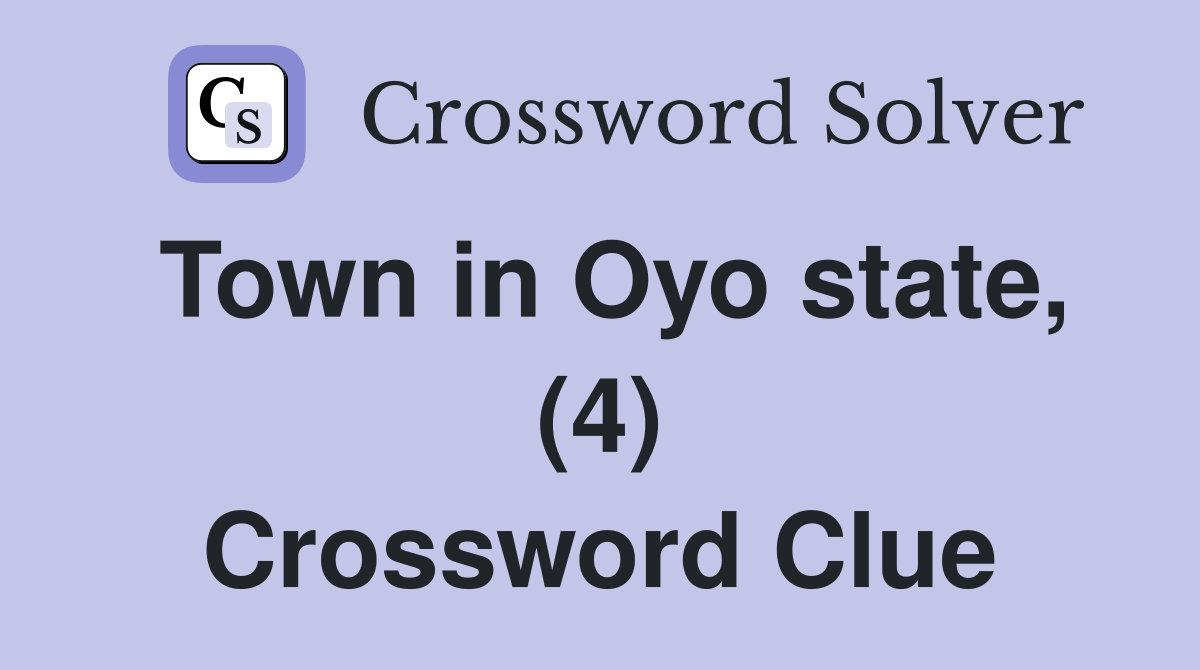 Town in Oyo state, (4) Crossword Clue