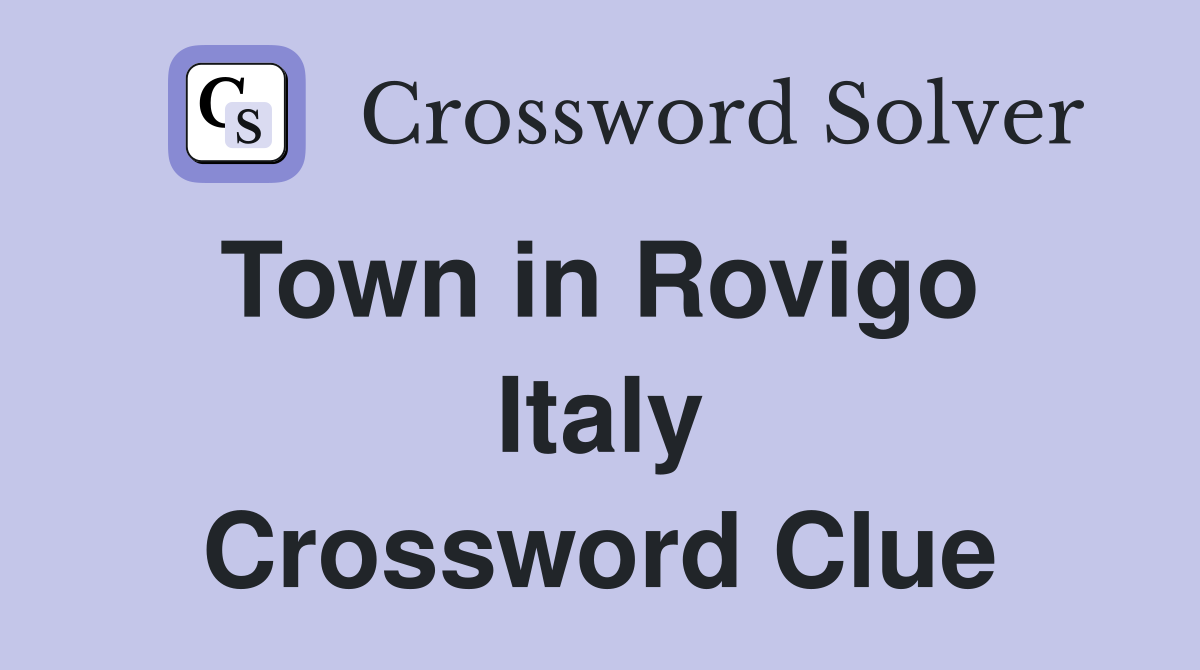 Town in Rovigo  Italy Crossword Clue