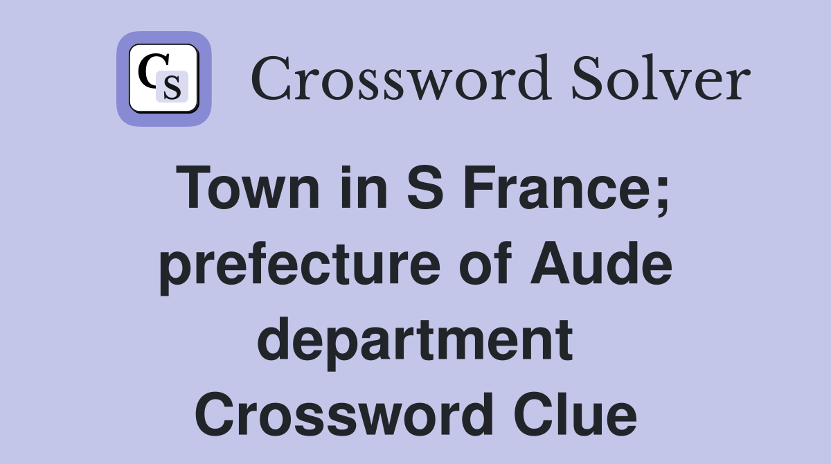 Town in S France; prefecture of Aude department Crossword Clue