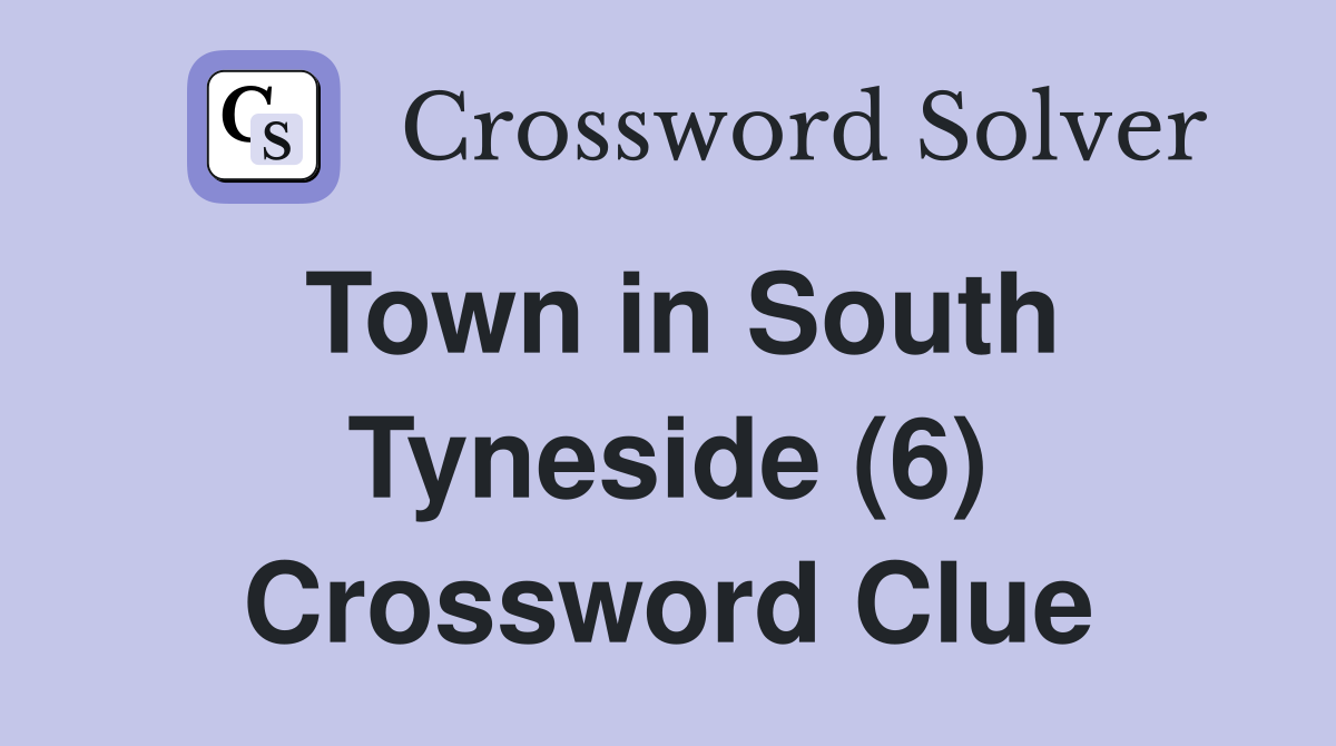Town in South Tyneside (6) Crossword Clue