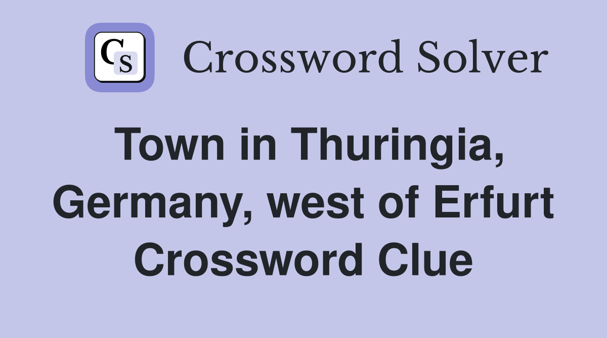 Town in Thuringia, Germany, west of Erfurt Crossword Clue