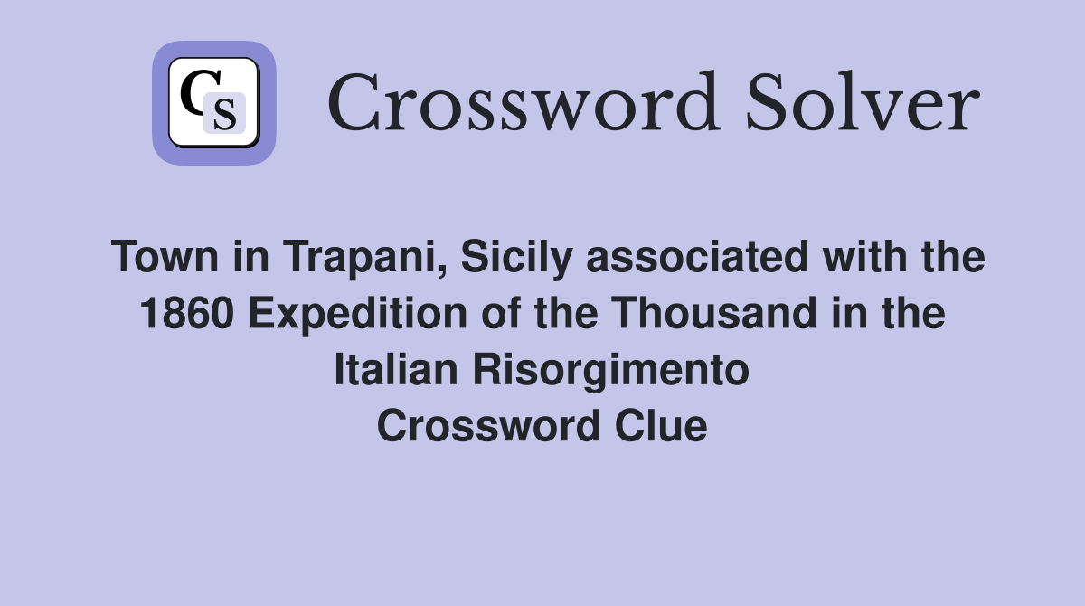 Town in Trapani, Sicily associated with the 1860 Expedition of the Thousand in the Italian Risorgimento Crossword Clue