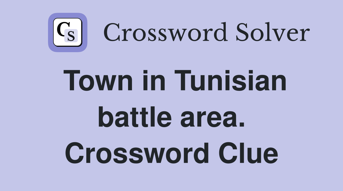 Town in Tunisian battle area. Crossword Clue