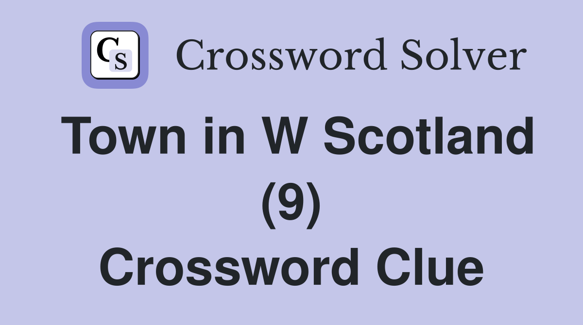 Town in W Scotland (9) Crossword Clue
