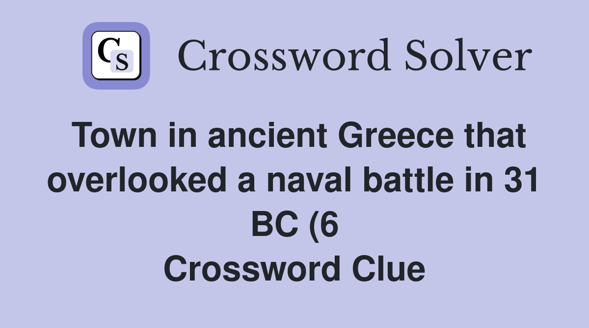 Town in ancient Greece that overlooked a naval battle in 31 BC (6 Town in ancient Greece that overlooked a naval battle in 31 BC (6