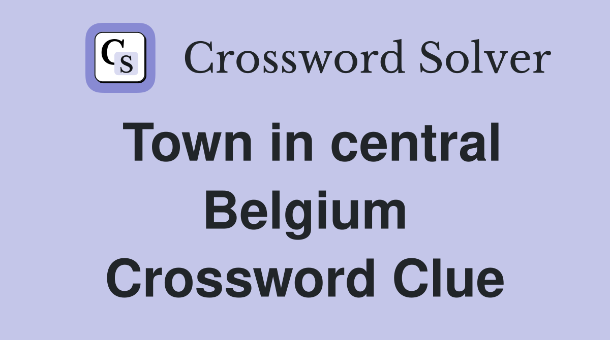 Town in central Belgium Crossword Clue
