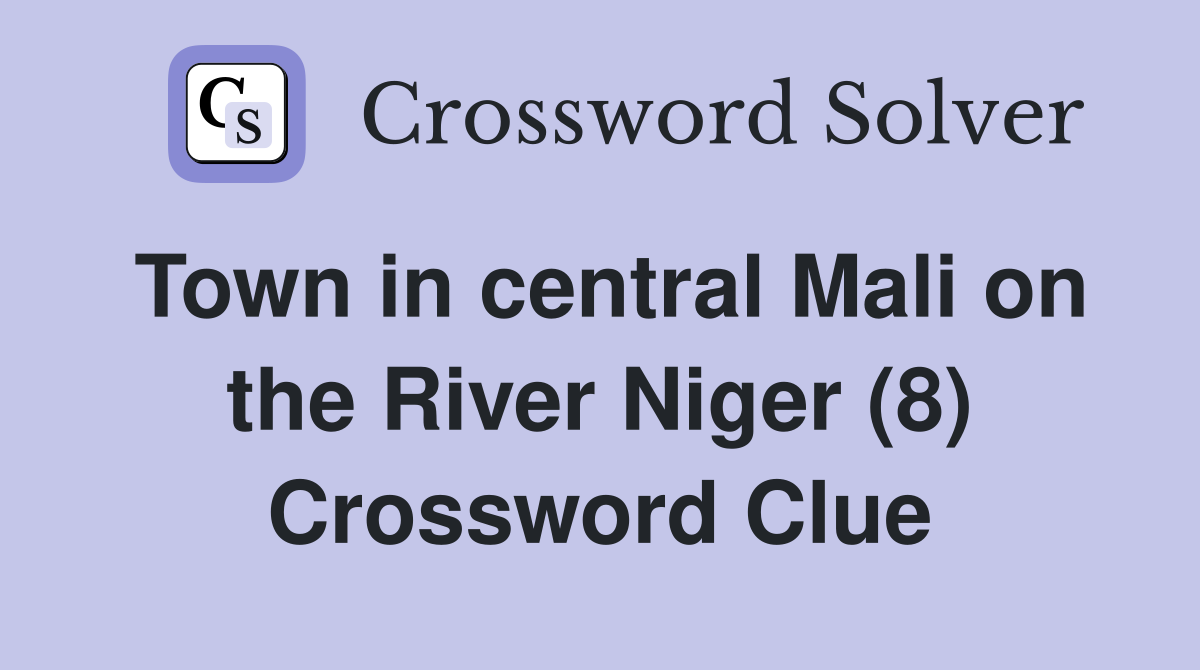 Town in central Mali on the River Niger (8) Crossword Clue